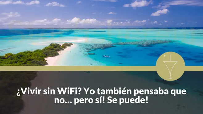 ¿Vivir sin WiFi? Yo también pensaba que no… ¡pero sí! Se puede!
