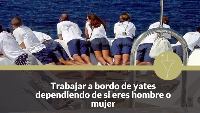 Trabajar a bordo de yates dependiendo de si eres hombre o mujer